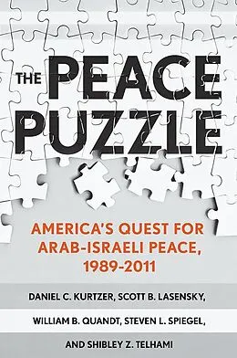 E-Book (epub) The Peace Puzzle von Daniel C. Kurtzer, Scott B. Lasensky, William B. Quandt