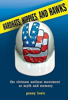 E-Book (epub) Hardhats, Hippies, and Hawks von Penny Lewis