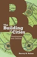E-Book (epub) The Building of Cities von Harvey H. Kaiser