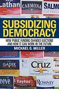 E-Book (epub) Subsidizing Democracy von Michael G. Miller