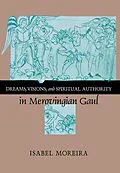 E-Book (pdf) Dreams, Visions, and Spiritual Authority in Merovingian Gaul von Isabel Moreira