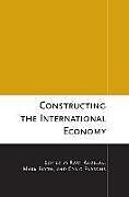 Couverture cartonnée Constructing the International Economy de Rawi Blyth, Mark Parsons, Craig Abdelal
