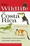 Couverture cartonnée The Wildlife of Costa Rica de Fiona A Reid, Twan Leenders, Jim Zook