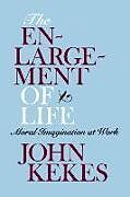 Kartonierter Einband The Enlargement of Life von John Kekes