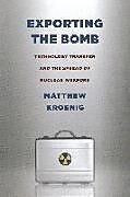 Kartonierter Einband Exporting the Bomb von Matthew H. Kroenig