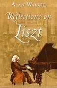 Kartonierter Einband Reflections on Liszt von Alan Walker