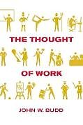 Couverture cartonnée The Thought of Work de John W. Budd