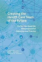 Kartonierter Einband Creating the Health Care Team of the Future von Sioban Nelson, Maria Tassone, Brian D. Hodges