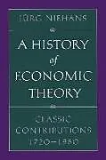 Kartonierter Einband A History of Economic Theory von Jürg Niehans