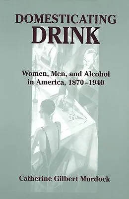 E-Book (epub) Domesticating Drink von Catherine Gilbert Murdock