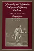 E-Book (epub) Criminality and Narrative in Eighteenth-Century England von Hal Gladfelder