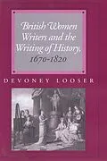 ePUB British Women Writers and the Writing of History, 1670-1820 von Devoney Looser