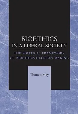 E-Book (epub) Bioethics in a Liberal Society von Thomas May