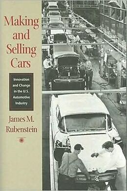 Kartonierter Einband Making and Selling Cars: Innovation and Change in the U.S. Automotive Industry von James M. Rubenstein