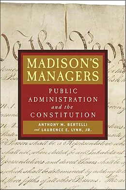 E-Book (epub) Madison's Managers von Anthony M. Bertelli, E. Jr. Lynn
