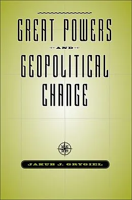E-Book (epub) Great Powers and Geopolitical Change von Jakub J. Grygiel