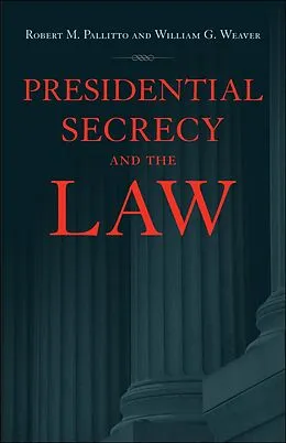 E-Book (epub) Presidential Secrecy and the Law von Robert M. Pallitto