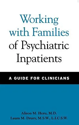 E-Book (epub) Working with Families of Psychiatric Inpatients von Alison M. Heru