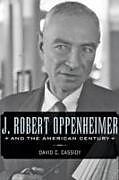Couverture cartonnée J. Robert Oppenheimer and the American Century de David C. Cassidy