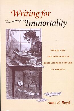 Couverture cartonnée Writing for Immortality de Anne E. Boyd