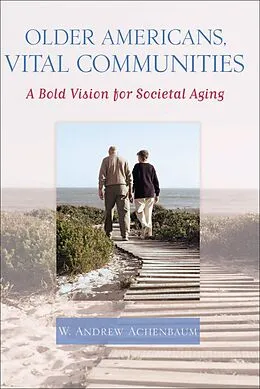 E-Book (epub) Older Americans, Vital Communities von W. Andrew Achenbaum