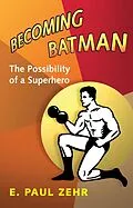 E-Book (epub) Becoming Batman von E. Paul Zehr
