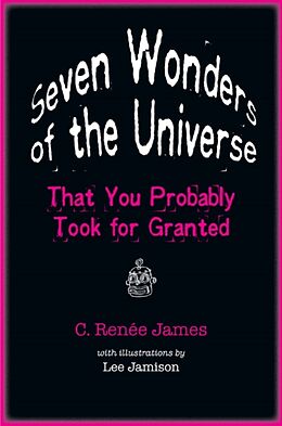 Fester Einband Seven Wonders of the Universe That You Probably Took for Granted von C. Renée James