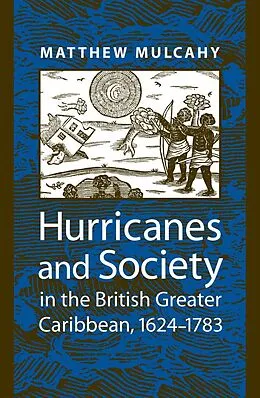 E-Book (epub) Hurricanes and Society in the British Greater Caribbean, 1624-1783 von Matthew Mulcahy