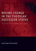 E-Book (epub) Regime Change in the Yugoslav Successor States von Mieczyslaw P. Boduszynski