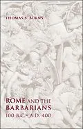 E-Book (epub) Rome and the Barbarians, 100 B.C.-A.D. 400 von Thomas S. Burns
