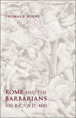 E-Book (epub) Rome and the Barbarians, 100 B.C.-A.D. 400 von Thomas S. Burns