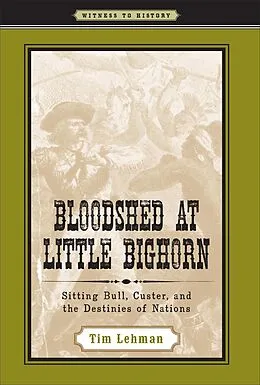 E-Book (epub) Bloodshed at Little Bighorn von Tim Lehman
