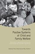 Kartonierter Einband Towards Positive Systems of Child and Family Welfare von Nancy Cameron, Gary Freymond