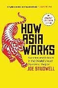 Couverture cartonnée How Asia Works: Success and Failure in the World's Most Dynamic Region de Joe Studwell