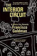 Kartonierter Einband The Interior Circuit von Francisco Goldman