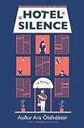 Kartonierter Einband Hotel Silence von Olafsdottir Audur Ava