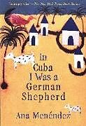Kartonierter Einband In Cuba I Was a German Shepherd von Ana Menéndez