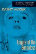 E-Book (epub) Empire of the Senseless von Kathy Acker