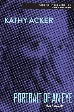 E-Book (epub) Portrait of an Eye von Kathy Acker