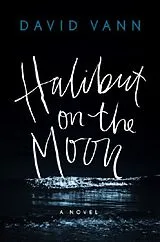 Kartonierter Einband Halibut on the Moon von David Vann