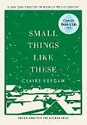 Fester Einband Small Things Like These (Oprah's Book Club) von Claire Keegan