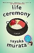 Kartonierter Einband (Kt) Life Ceremony von Sayaka Murata