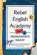 E-Book (epub) Rebel English Academy von Mohammed Hanif