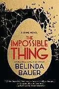 Kartonierter Einband The Impossible Thing von Belinda Bauer