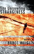 E-Book (epub) The Unraveling Strangeness von Bruce Weigl