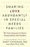 Kartonierter Einband Sharing Love Abundantly in Special Needs Families von Gary Chapman, Jolene Philo