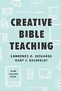 Fester Einband Creative Bible Teaching von Lawrence O Richards, Gary J Bredfeldt