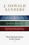 Fester Einband J. Oswald Sanders: Three Spiritual Classics in One Volume von J Oswald Sanders