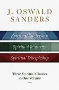 Fester Einband J. Oswald Sanders: Three Spiritual Classics in One Volume von J Oswald Sanders
