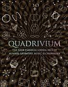 Livre Relié Quadrivium: The Four Classical Liberal Arts of Number, Geometry, Music, & Cosmology de Miranda Lundy, Daud Sutton, Anthony Ashton